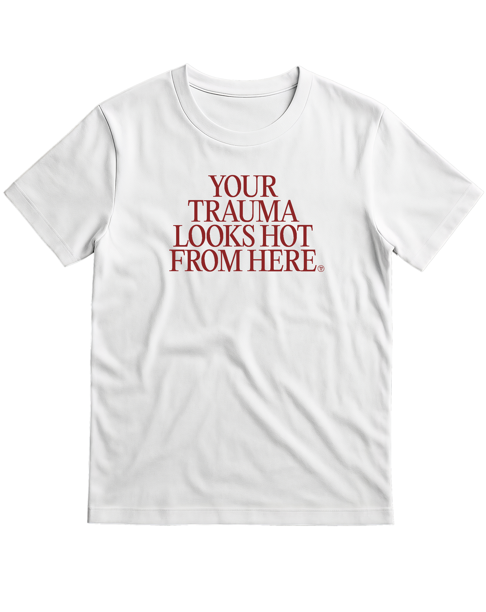 YOUR TRAUMA LOOKS HOT FROM HERE