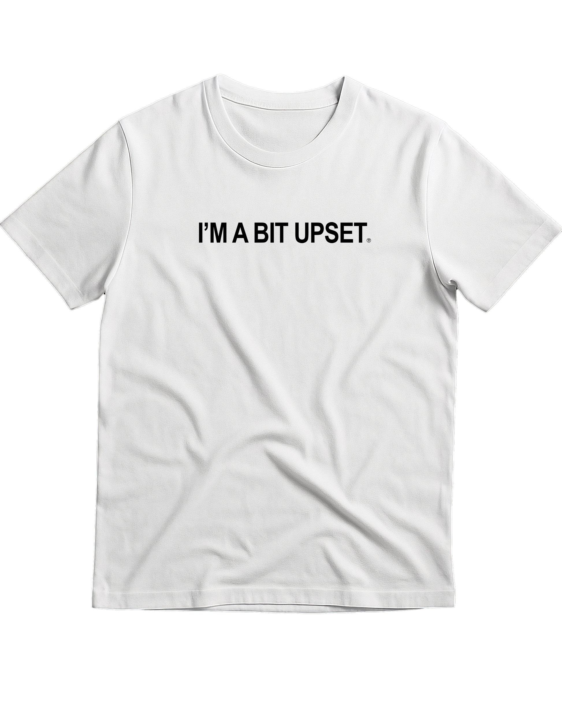 I'M A BIT UPSET - T-Shirt
