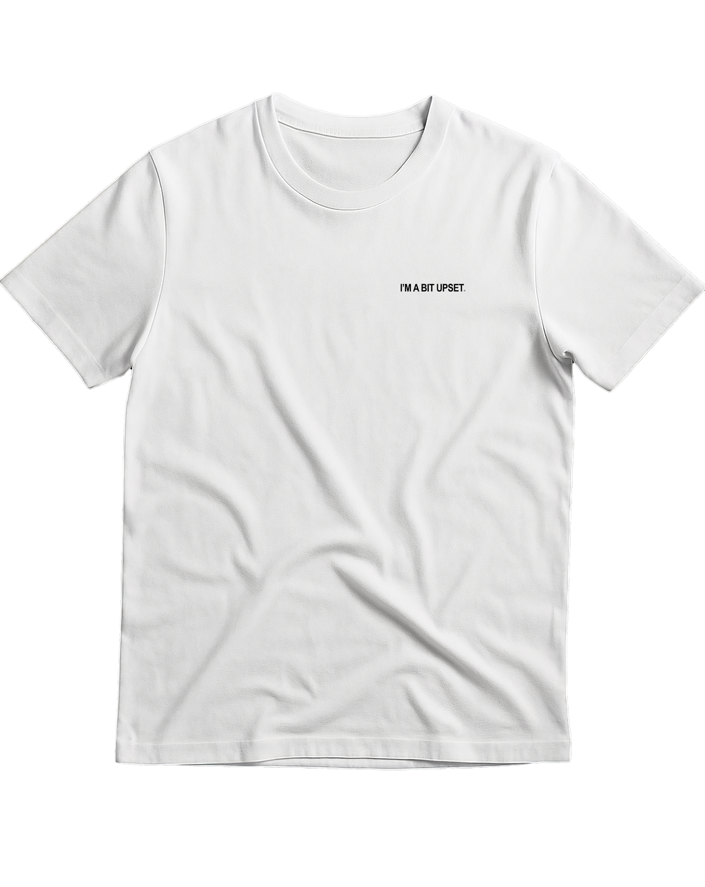 I'M A BIT UPSET