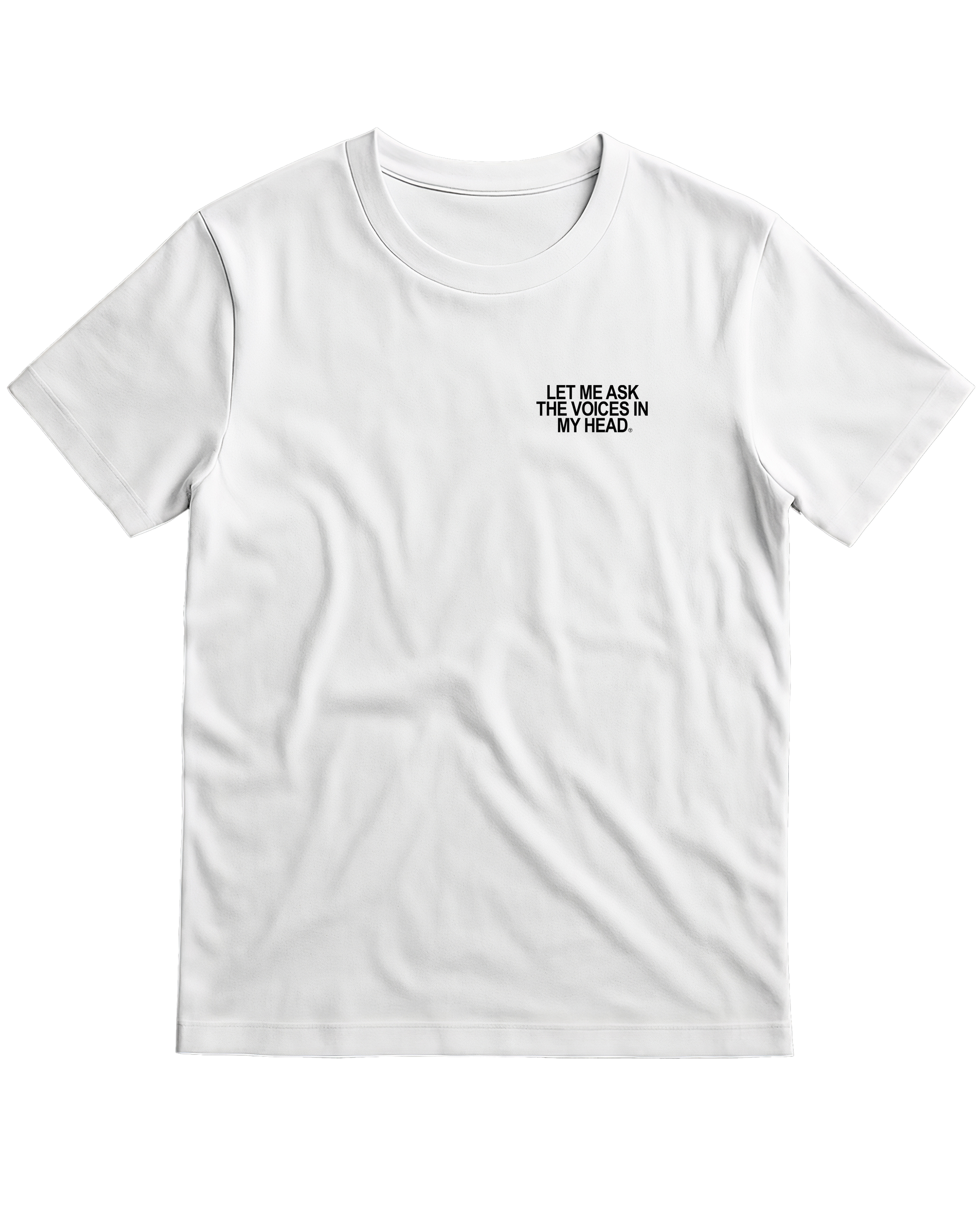 Let Me Ask The Voices in My Head - T-Shirt